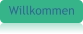 Willkommen